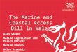 The Marine and Coastal Access Bill in Wales Alan Storer Marine Legislation and Policy Officer Marine Branch Welsh Assembly Government