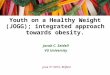 Youth on a Healthy Weight (JOGG); integrated approach towards obesity. Jacob C. Seidell VU University June 3 rd 2015, Belfast