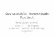 Sustainable Homesteads Project Woodleigh school Year 7 – bringing science, maths and design together