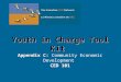 Youth in Charge Tool Kit Appendix C: Youth in Charge Tool Kit Appendix C: Community Economic Development CED 101 Download the Power Point Presentation