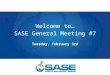 Welcome to… SASE General Meeting #7 Tuesday, February 3rd