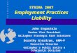 STRIMA 2007 Employment Practices Liability John Ergastolo Senior Vice President Gallagher Strategic Risk Solutions Dorothy Gjerdrum, ARM-P Executive Director