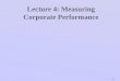 4-1 Lecture 4: Measuring Corporate Performance. 4-2 Corporate Performance Calculations: Financial Ratios Underlying Data: Corporate Financials & Market