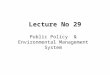 Lecture No 29 Public Policy & Environmental Management System