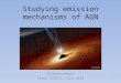 Studying emission mechanisms of AGN Dr. Karsten Berger Fermi School, June 2013 1 ©NASA