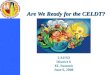 CELDT Training 2008-2009 1 Are We Ready for the CELDT? LAUSD District 6 EL Summit June 6, 2008