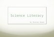 Science Literacy By Shannon Bauer. How have I grown in learning about the bees I think I have grown my learning by researching the honey bees. And working