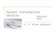 Parent Information Session C. P. Allen Guidance February 2014