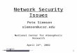 1 Network Security Issues Pete Siemsen siemsen@ucar.edu National Center for Atmospheric Research April 24 th, 2002
