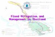 Flood Mitigation and Management in Thailand. Topics Nature and Extent of Flooding Nature and Extent of Flooding Data Collection and Forecasting Data Collection