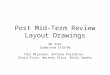 Post Mid-Term Review Layout Drawings ME 4182 Submitted 6/28/06 Yuki Miyasaka, Anthony Palladino, David Price, Whitney Price, Ricky Sandhu