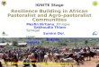 IGNITE Stage Resilience Building in African Pastoralist and Agro-pastoralist Communities Mesfin Birhanu, Ethiopia Sakhoudia Thiam, Senegal Sumire Doi,