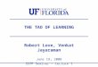 THE TAO OF LEARNING Robert Love, Venkat Jayaraman June 19, 2008 SSTP Seminar – Lecture 1