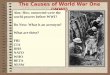 The Causes of World War One (WWI) M ilitarism A lliances I mperialism N ationalism S ignificant individuals Aim: How connected were the world powers before