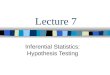 Lecture 7 Inferential Statistics: Hypothesis Testing
