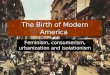 The Birth of Modern America Feminism, consumerism, urbanization and isolationism