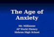 The Age of Anxiety Mr. Millhouse AP World History Hebron High School