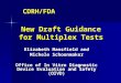 New Draft Guidance for Multiplex Tests Elizabeth Mansfield and Michele Schoonmaker Office of In Vitro Diagnostic Device Evaluation and Safety (OIVD) CDRH/FDA