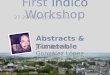 First Indico Workshop Abstracts & Timetable José Benito González López 27-29 May 2013 CERN