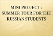 MINI PROJECT : SUMMER TOUR FOR THE RUSSIAN STUDENTS