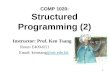 1 COMP 1020: Structured Programming (2) Instructor: Prof. Ken Tsang Room E409-R11 Email: kentsang@uic.edu.hk@uic.edu.hk