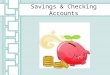 Savings & Checking Accounts. Saving Basics Savings accounts provide an easily accessible place for people to store their money and to have money for emergencies