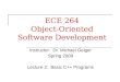 ECE 264 Object-Oriented Software Development Instructor: Dr. Michael Geiger Spring 2009 Lecture 2: Basic C++ Programs