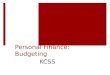 Personal Finance: Budgeting KCSS. Learning Goals:  We are learning how to create a personal budget  We using technology (Excel) to create a monthly