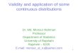 Validity and application of some continuous distributions Dr. Md. Monsur Rahman Professor Department of Statistics University of Rajshahi Rajshshi – 6205