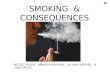 SMOKING & CONSEQUENCES NICOLE SIOLOS, AMANDA PERAGINE, HILLARY HOOPER, & HAE LIM LEE
