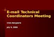 E-mail Technical Coordinators Meeting Chris Bongaarts July 9, 2008