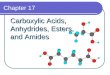 Chapter 17 Carboxylic Acids, Anhydrides, Esters, and Amides Carboxylic Acids, Anhydrides, Esters, and Amides