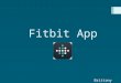 Fitbit App Brittany Yachere. What is the Fitbit App?  The Fitbit app tracks your steps, miles walked or ran, and how many calories you burned.  You