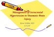 Management of Intracranial Hypertension in Traumatic Brain Injury Management of Intracranial Hypertension in Traumatic Brain Injury Kiran Hebbar, MD 5/31/05