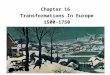 Chapter 16 Transformations In Europe 1500-1750. How were Culture & Ideas Changing? Sale of Indulgences Martin Luther John Calvin Protestant Reformation