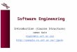 Software Engineering Introduction (Course Structure) James Gain (jgain@cs.uct.ac.za)jgain@cs.uct.ac.za jgain