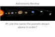 Astronomy Review #1 List the name the planets shown above in order?