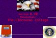 Section 8.10 Resolution: The Electoral College Without creating a structure for how to elect the president, there would be a greater chance for _________________