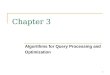 1 Chapter 3 Algorithms for Query Processing and Optimization