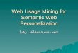 Web Usage Mining for Semantic Web Personalization جینی شیره شعاعی زهرا