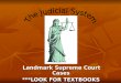 Landmark Supreme Court Cases Landmark Supreme Court Cases ***LOOK FOR TEXTBOOKS AT HOME!!!!!!!!
