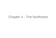 Chapter 4 - The Northwest. Conflict and Cooperation in the Northwest