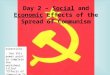 Day 2 – Social and Economic Effects of the Spread of Communism Directions: - Use this power point to complete the worksheet titled “Effects of Communism