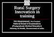 Rural Surgery Innovation in training KM Shyamprasad, Vice-President National Board of Examinations (Postgraduate Medical Education) Ministry of Health,
