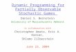 Dynamic Programming for Partially Observable Stochastic Games Daniel S. Bernstein University of Massachusetts Amherst in collaboration with Christopher