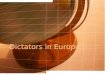 Dictators in Europe. Totalitarianism Totalitarianism – government control of all aspects of life, including thoughts, feelings, and behaviors –Political