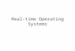 Real-time Operating Systems. V1.4Real-Time Operating Systems2 OS Requirements Mechanisms and services to perform: –real-time scheduling –resource management
