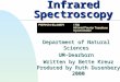Infrared Spectroscopy Department of Natural Sciences UM-Dearborn Written by Bette Kreuz Produced by Ruth Dusenbery 2000