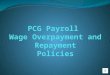 Tools & Resources Website:  Policies and Procedures for calculating and submitting Wage Overpayments