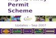 Nights Away Permit Scheme Updates – Sep 2007. Nights Away Permit Scheme Overview Background to Review Updates Confirmations Resources Roll Out